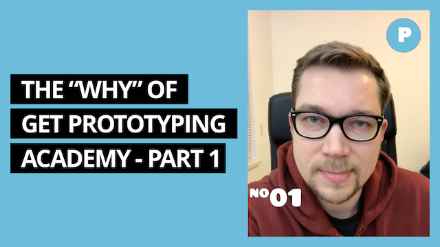 Why Did I Start Get Prototyping Academy – Get Prototyping Academy (#1)