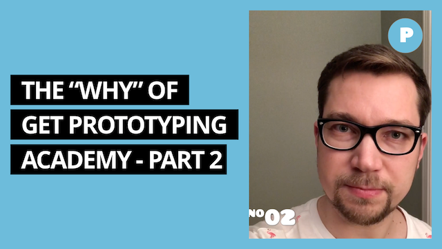 Why Did I Start Get Prototyping Academy (part 2) - Get Prototyping Academy (#2)