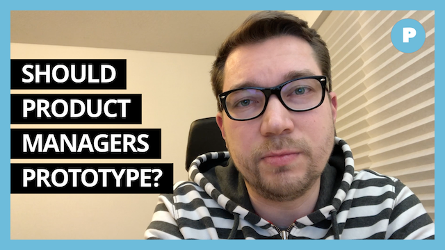 Should Product Managers Be Prototyping? - Get Prototyping Academy (#26)
